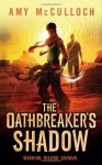 The Oathbreaker's Shadow - Amy McCulloch