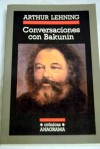 Conversaciones con Bakunin - Arthur Lehning, Enrique Hegewicz