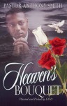 Heaven's Bouquet: Planted and Picked by God - Anthony Smith