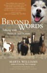 Beyond Words: Talking with Animals and Nature - Marta Williams, Marty Becker