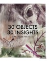 30 Objects 30 Insights - Rachel Gotlieb, Karine Tsoumis