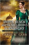 India Black and the Shadows of Anarchy - Carol K. Carr