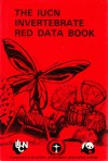 IUCN Invertebrate Red Data Book: A contribution to the Global Environment Monitoring System - Robert Michael Pyle, Sue Wells, N. Mark Collins