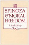 Spinoza Moral Freedom - S. Paul Kashap