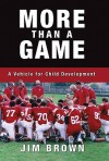 More Than a Game: A Vehicle for Child Development - Jim Brown