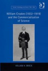 William Crookes (1832 1919) And The Commercialization Of Science - William H. Brock