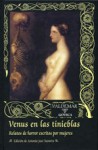 Venus en las tinieblas. Relatos de horror escritos por mujeres - Edith Wharton, Charlotte Brontë, Helena Petrovna Blavatsky, E. Nesbit, Willa Cather, Clemence Housman, Charlotte Perkins Gilman, Elizabeth Stuart Phelps, Charlotte Riddell, Vernon Lee, Marie Belloc Lowndes, Mrs. Henry Wood, Rosa Mulholland, Dinah Maria Mulock Craik, R