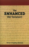 The Enhanced Old Testament - Kevan Kingsley Clawson