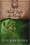 Hold Tight The Thread, From The Tender Ties Historical Series (Tender Ties Historical Series) - Jane Kirkpatrick