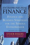 Entrepreneurial Finance: Finance and Business Strategies for the Serious Entrepreneur - Steven Rogers