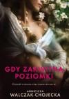 Gdy zakwitną poziomki - Agnieszka Walczak-Chojecka