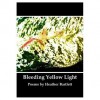 Bleeding Yellow Light - Heather Bartlett