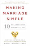 Making Marriage Simple: Ten Truths for Changing the Relationship You Have into the One You Want - Harville Hendrix, Helen LaKelly Hunt