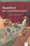 Napoleon. Der unersättliche Kaiser - Harald Parigger