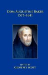 Dom Augustine Baker 1575-1641 - Geoffrey Scott
