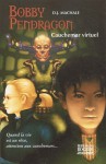 Cauchemar virtuel (Bobby Pendragon, #4) - D.J. MacHale