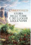 Storia delle terre e dei luoghi leggendari - Umberto Eco