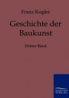 Geschichte Der Baukunst - Franz Kugler