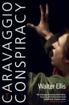 The Caravaggio Conspiracy - Walter Ellis