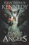 Plague of Angels - John Patrick Kennedy