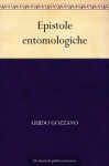 Epistole entomologiche (Italian Edition) - Guido Gozzano