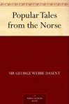 Popular Tales from Norse - George Webbe Dasent