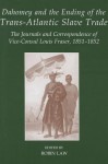 Journals and Correspondence of Louis Fraser: British Vice-Consul to the Kingdom of Dahomey, West Africa, 1851-1852 - Robin Law