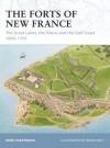 The Forts of New France: The Great Lakes, the Plains and the Gulf Coast 1600-1763 - René Chartrand, Brian Delf