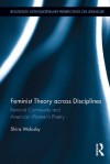 Feminist Theory Across Disciplines: Feminist Community and American Women's Poetry (Routledge Interdisciplinary Perspectives on Literature) - Shira Wolosky