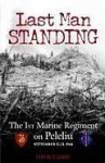 Last Man Standing: The 1st Marine Regiment on Peleliu, September 15-21, 1944 - Dick Camp