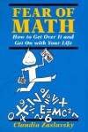 Fear of Math: How to Get Over It and Get on with Your Life! - Claudia Zaslavsky