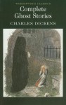 The Complete Ghost Stories of Charles Dickens - Charles Dickens, Peter Haining