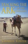 Tracking The Ark Of The Covenant: By Camel, Foot and Ancient Ford in Search of Antiquity's Greatest Treasure - Charles Foster