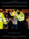 The Good Guys Wear Blue: One Mans Struggle Policing the Streets of Broken Britain - Paul Browning