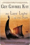 The Last Light of the Sun - Guy Gavriel Kay