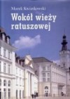 Wokół wieży ratuszowej - Marek Kwiatkowski