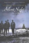 Silent Night: The Remarkable Christmas Truce of 1914 - Stanley Weintraub