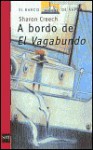 A Bordo De El Vagabundo /the Wanderer (El Barco de Vapor) - Sharon Creech, Maria Teresa Marcos Bermejo