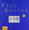 Fish basics : alles, was schwimmt und was man damit machen kann - Cornelia Schinharl, Sebastian Dickhaut