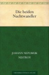 Die beiden Nachtwandler (German Edition) - Johann Nestroy