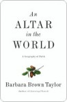 An Altar in the World: A Geography of Faith - Barbara Brown Taylor