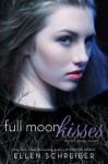 Full Moon Kisses: A Full Moon Novel - Ellen Schreiber