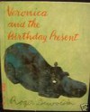 Veronica and the Birthday Present - Roger Duvoisin