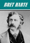 The Essential Bret Harte Collection - Bret Harte