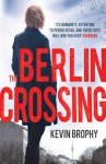 The Berlin Crossing - Kevin Brophy