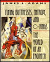 Flying Buttresses, Entropy, and O-Rings: The World of an Engineer - James L. Adams