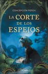 La corte de los espejos - Concepción Perea