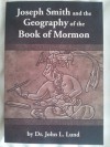 Joseph Smith and the Geography of the Book of Mormon - John Lewis Lund