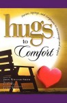 Hugs to Comfort: Stories, Sayings and Scriptures to Encourage and I - John William Smith