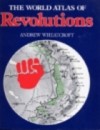 The World Atlas Of Revolutions - Andrew Wheatcroft